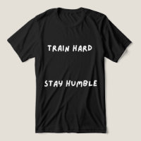 Trainiere Hart Bleib Demütig T-Shirt