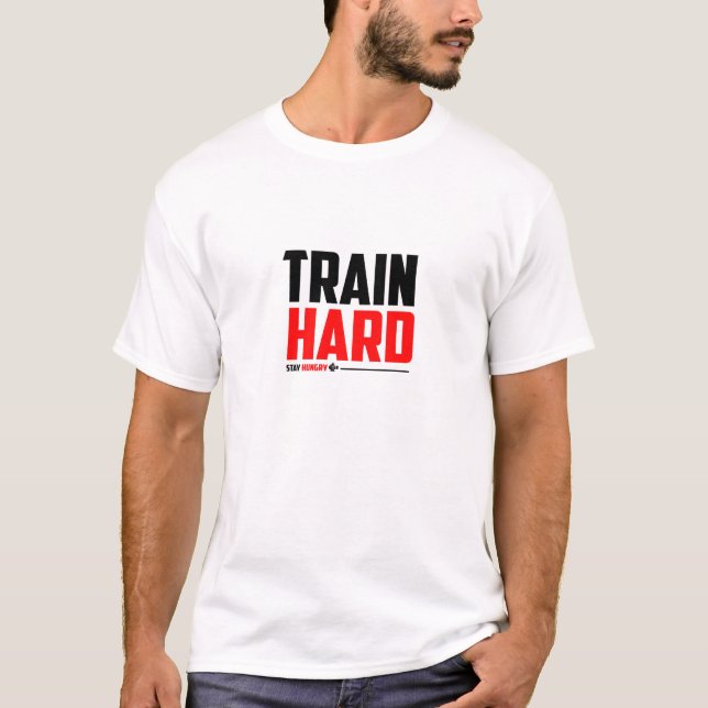 Trainiere hart. Bleib hungrig. - Gym T-Shirt (Vorderseite)