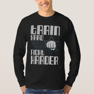 Trainiere Hart Kämpfe Härter Krav Maga Israelische T-Shirt