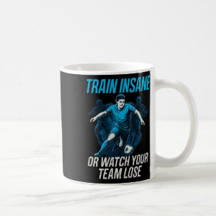 Trainiere Verrückt Oder Sieh Deiner Mannschaft Bei Kaffeetasse