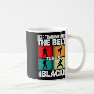 Trainiere weiter, bis der Gürtel schwarz wird 1 Kaffeetasse