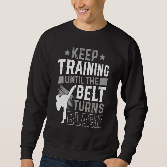 Trainiere weiter, bis der Gürtel schwarz wird Kara Sweatshirt (Vorderseite)