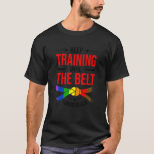Trainiere weiter, bis der Gürtel schwarz wird Kara T-Shirt
