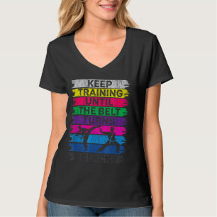 Trainiere weiter, bis der Gürtel schwarz wird Kara T-Shirt