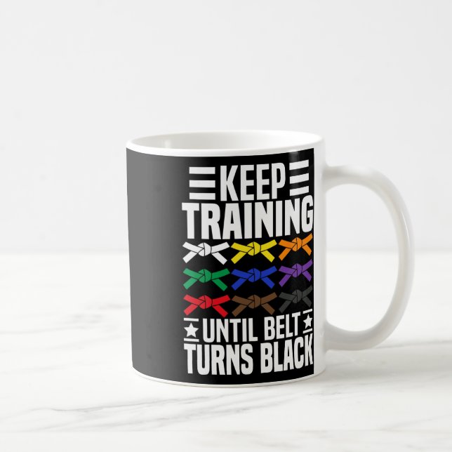 Trainiere weiter, bis der Gürtel schwarz wird Lust Kaffeetasse (Rechts)