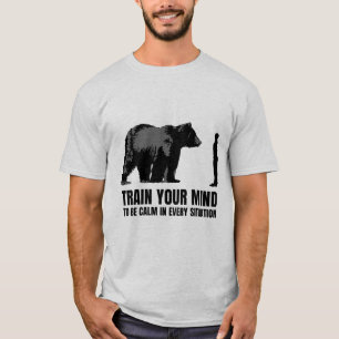 Trainieren Sie Ihren Geist, um in jeder Situation  T-Shirt