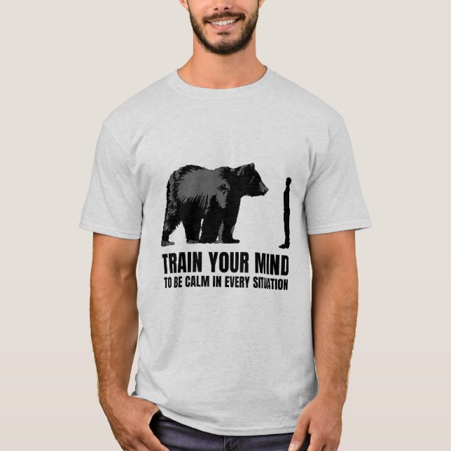 Trainieren Sie Ihren Geist, um in jeder Situation  T-Shirt (Vorderseite)