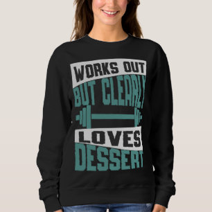 Trainiert, aber liebt offensichtlich Dessert  Work Sweatshirt