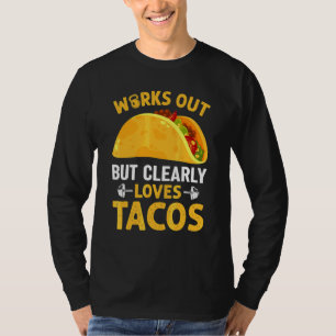 Trainiert, aber liebt offensichtlich Tacos Fitne T-Shirt