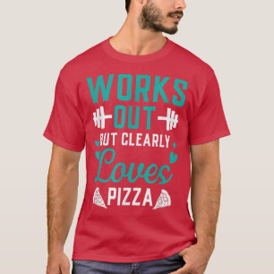 Trainiert, aber liebt Pizza offensichtlich Lustige T-Shirt
