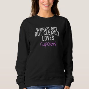 Trainiert, liebt aber offensichtlich Cupcakes Prem Sweatshirt