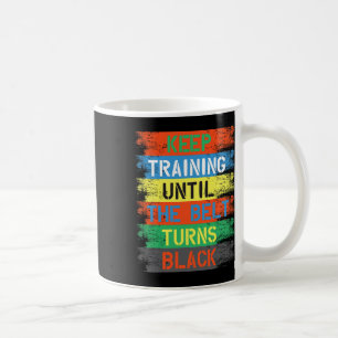Training behalten, bis der Gürtel schwarz wird Kaffeetasse