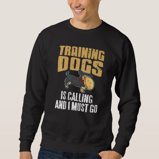Training Dogs Is Calling & I Must Go Retro  Presen Sweatshirt (Vorderseite)