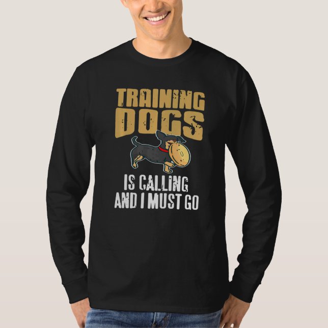 Training Dogs Is Calling & I Must Go Retro  Presen T-Shirt (Vorderseite)