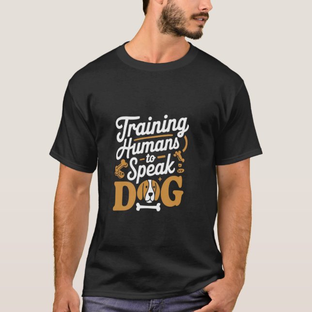 Training für Menschen, Hunde zu sprechen Funny Dog T-Shirt (Vorderseite)