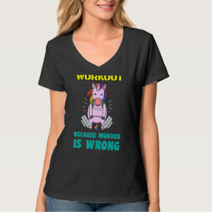 Training, weil Mord ist falsch Gewichtszunahme Uni T-Shirt