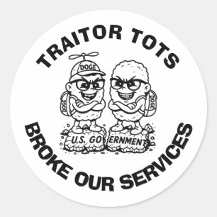 "TRAITOR TOTS BROKE Our SERVICES" Rundaufkleber Runder Aufkleber