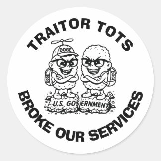 "TRAITOR TOTS BROKE Our SERVICES" Rundaufkleber Runder Aufkleber
