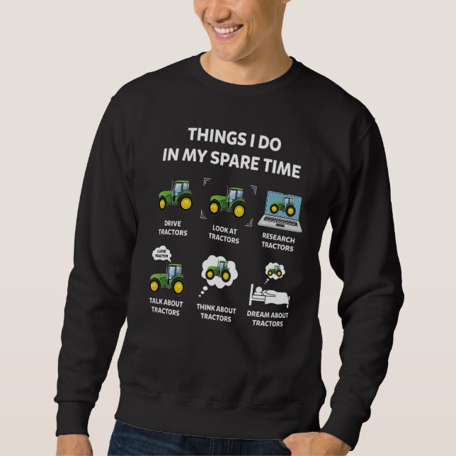Traktor-Dinge, die ich in meinem Freizeit-Traktor  Sweatshirt (Vorderseite)