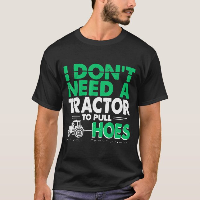 Traktor Pulls Ich brauche keinen Traktor, um süße  T-Shirt (Vorderseite)