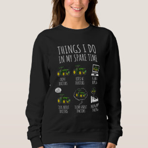 Traktoren Dinge, die ich in meiner Freizeit mache Sweatshirt