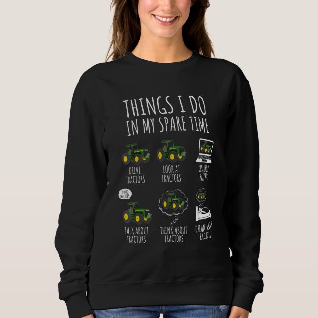 Traktoren Dinge, die ich in meiner Freizeit mache  Sweatshirt (Vorderseite)