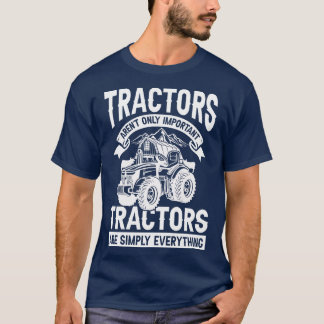 Traktoren sind nur wichtige landwirtschaftliche Ra T-Shirt