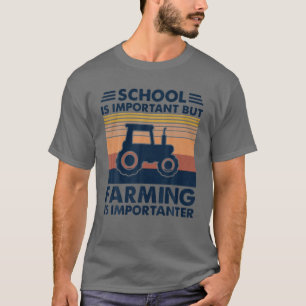 Traktorschule ist wichtig, aber Landwirtschaft ist T-Shirt