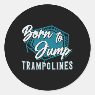 Trampolin, Geboren für den Sprung von Trampolinen Runder Aufkleber