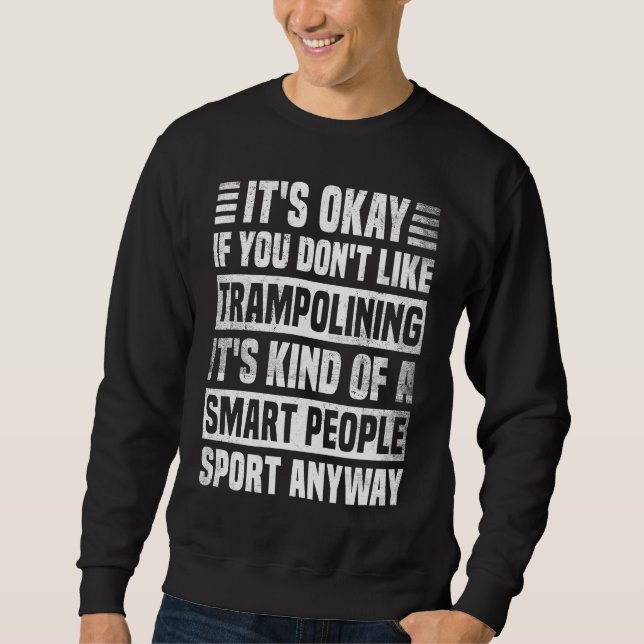Trampolining Quote for Men and Women Cool Trampoli Sweatshirt (Vorderseite)