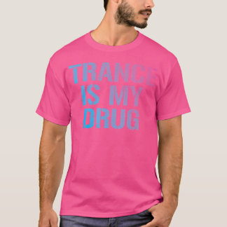 Trance ist mein Drug Trippy Funny Edm Rave T-Shirt