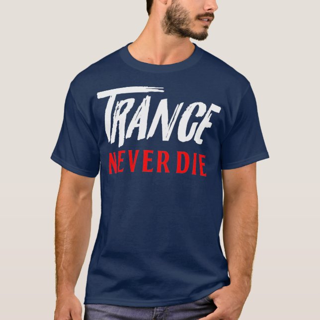 Trance nie Dies - House DJ Music T-Shirts (Vorderseite)