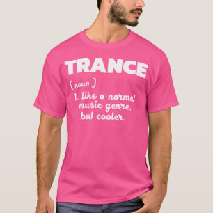 Trance Normale Musik nur besser als Liebe Trance T-Shirt