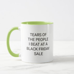 Tränen der Leute, die ich am Black Friday Mug besi Tasse