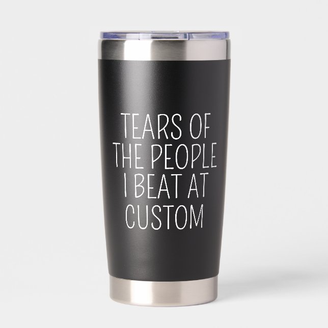 Tränen der Leute, die ich bei Custom besiege Thermobecher (Vorderseite)