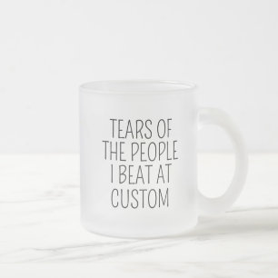 Tränen der Leute, die ich beim Custom besiegt habe Mattglastasse