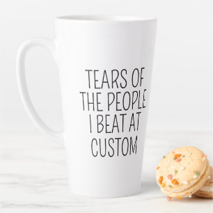 Tränen der Leute, die ich beim Custom besiegt habe Milchtasse