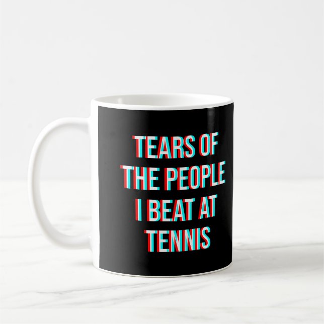 Tränen der Leute, die ich beim Tennis geschlagen h Kaffeetasse (Links)