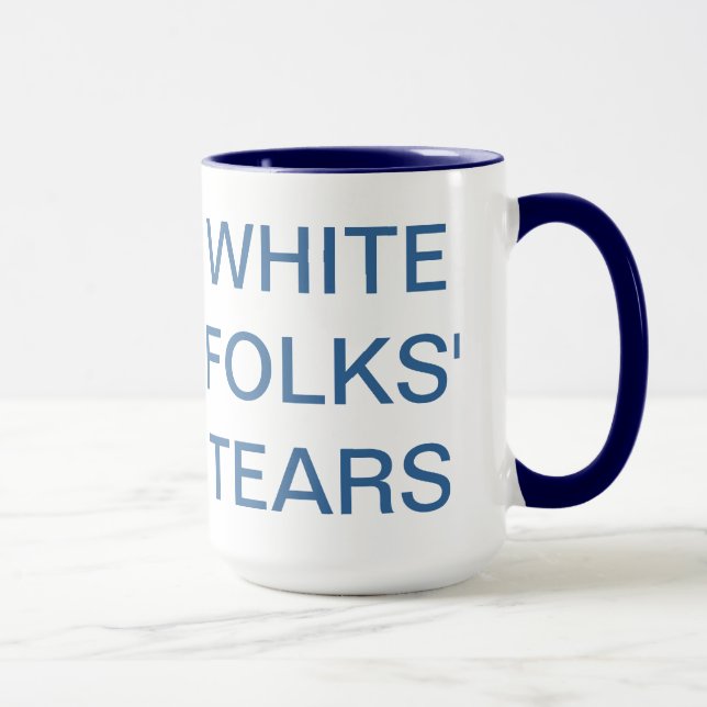 Tränen der weißen Leute Tasse (Rechts)