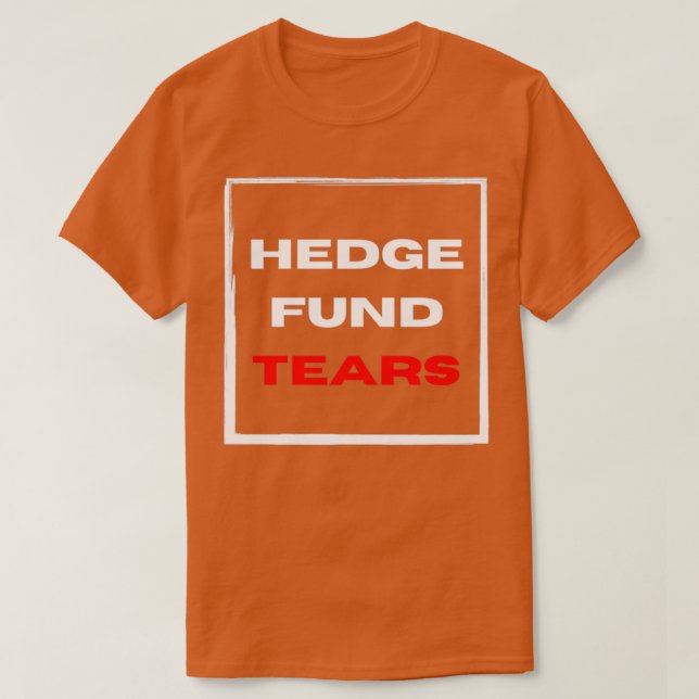 Tränen des Hedgefonds T-Shirt (Design vorne)