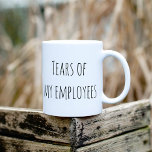 Tränen meiner Angestellten Funny Gift Office Perso Kaffeetasse<br><div class="desc">This design was created though digital art. It may be personalized in the area provide or customizing by choosing the click to customize further option and changing the name, initials or words. You may also change the text color and style or delete the text for an image only design. Kontakt...</div>