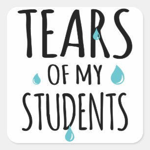 Tränen meiner Schüler Funny Gift Teacher Teaching Quadratischer Aufkleber