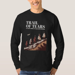 Tränenpfad: Die tödliche Reise der Native Americ T-Shirt