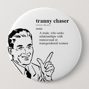 TRANNY CHASER BUTTON