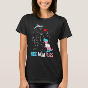 Trans Free Mama Hug Dinosaurier Rex Mama Transgend T-Shirt