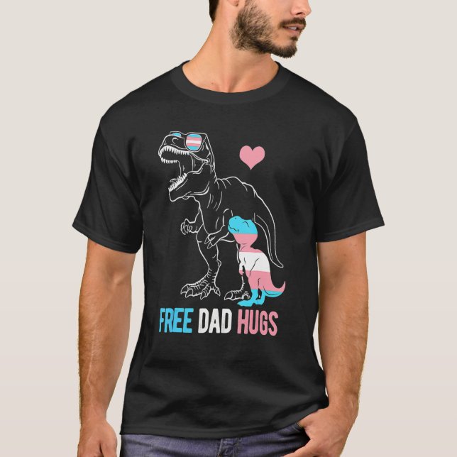 Trans Free Vater Hugs Dinosaur Rex Daddy Transgend T-Shirt (Vorderseite)