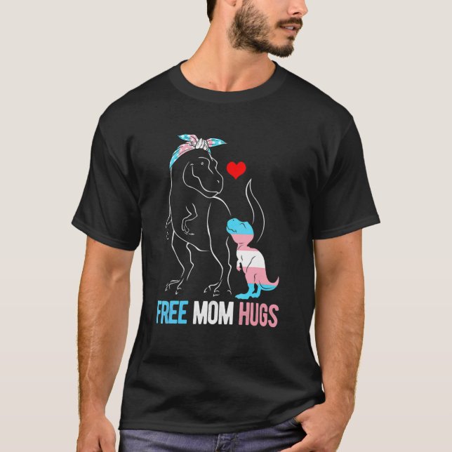 Trans Freie Mama Hugs Dinosaur Rex Mama Transgende T-Shirt (Vorderseite)