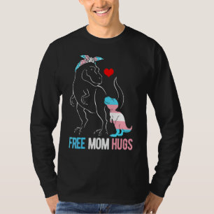 Trans Freie Mama Hugs Dinosaur Rex Mama Transgende T-Shirt