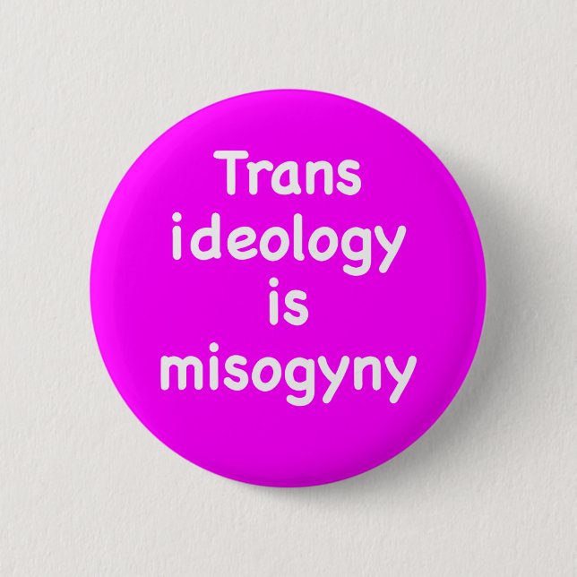 Trans-Ideologie ist ein Misogynie-Knopf Button (Vorderseite)