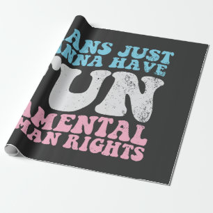 Trans Just Wanna haben lustige Menschenrechte Geschenkpapier